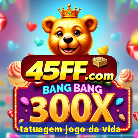 tatuagem jogo da vida